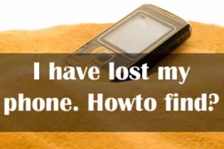 I have lost my phone. Howto find it?
