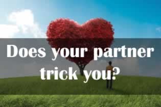 Does your partner trick you?